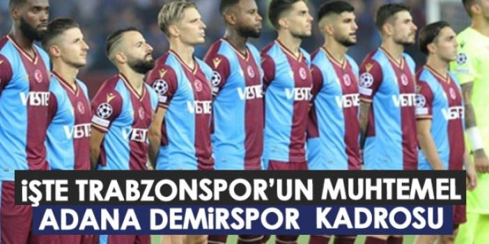 İşte Trabzonspor'un Adana Demirspor maçı muhtemel 11'i. Foto Haber