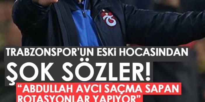 Trabzonspor'un eski hocasından Avcı için şok sözler: Foto Haber