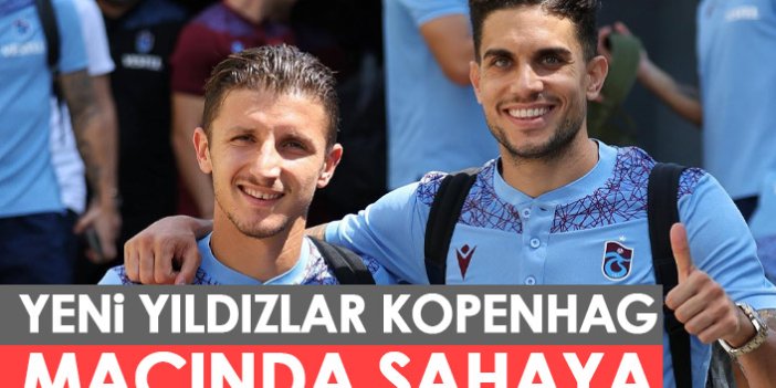 Trabzonspor'da yeni yıldızlar Kopenhag maçında sahada