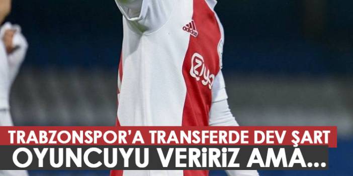 Trabzonspor'a transferde dev şart