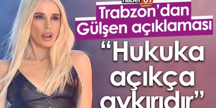 Trabzon Barosu’ndan Gülşen açıklaması! "Hukuka açıkça aykırıdır"