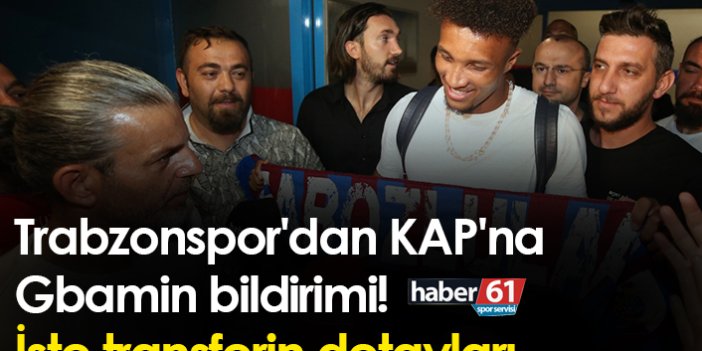 Trabzonspor'dan KAP'a Gbamin bildirimi! işte transferin detayları