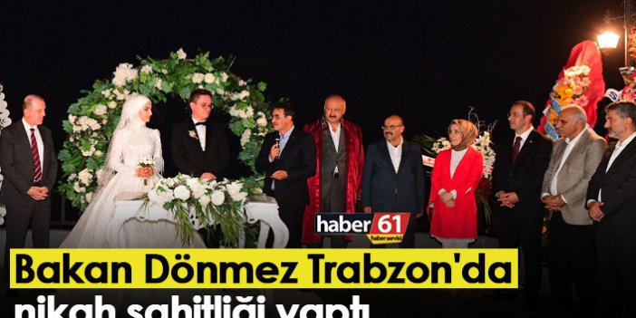 Bakan Dönmez Trabzon'da nikah şahitliği yaptı