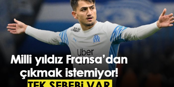 Cengiz, Fransa'dan çıkmak istemiyor! Tek sebebi var