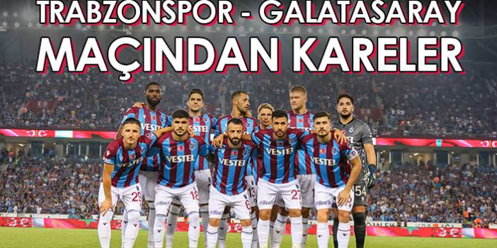 Trabzonspor - Galatasaray maçından kareler.28 Ağustos 2022