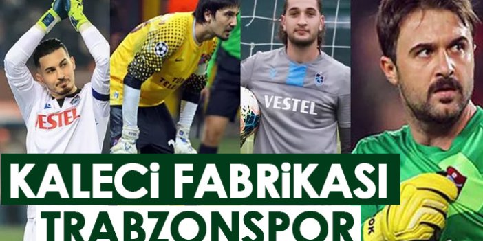 Kaleci fabrikası Trabzonspor! Gelen gideni aratmıyor