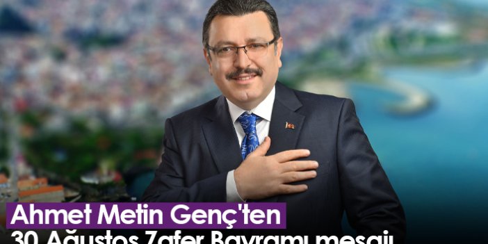 Ahmet Metin Genç'ten 30 Ağustos Zafer Bayramı mesajı