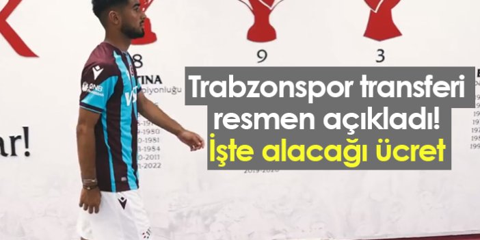 Trabzonspor transferi resmen açıkladı! İşte alacağı ücret