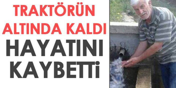 Gümüşhane'de Traktörün altında kaldı hayatını kaybetti