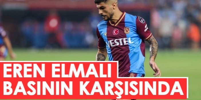 Eren Elmalı basının karşısına çıkıyor