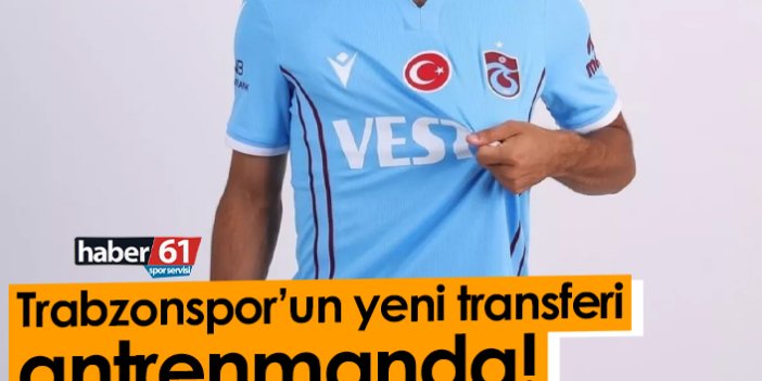 Trabzonspor’un yeni transferi antrenmanda!