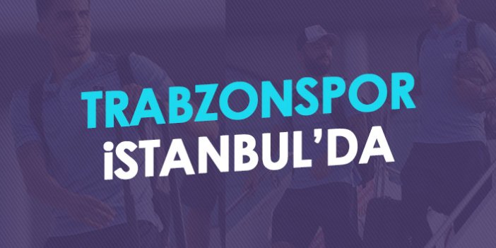 Trabzonspor İstanbul'da