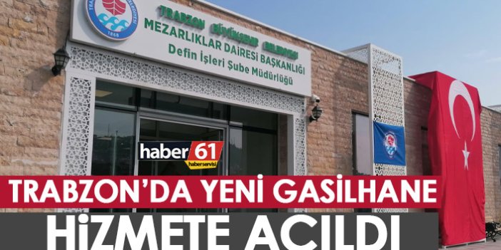 Trabzon’da yeni gasilhane hizmete açıldı