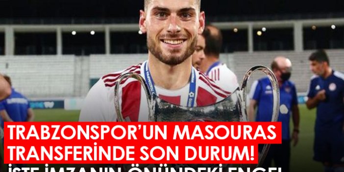 Trabzonspor'un Masouras transferinde son durum! İşte imzanın önündeki engel