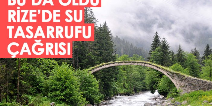 Bu da oldu! En çok yağış alan yerlerden biri Rize'de su tasarrufu çağrısı yapıldı