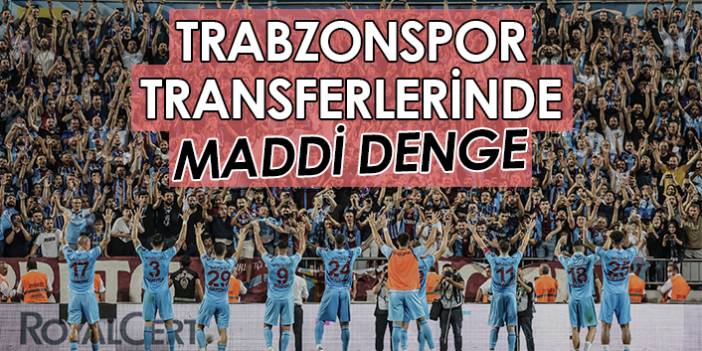 Trabzonspor transferlerinde maddi denge