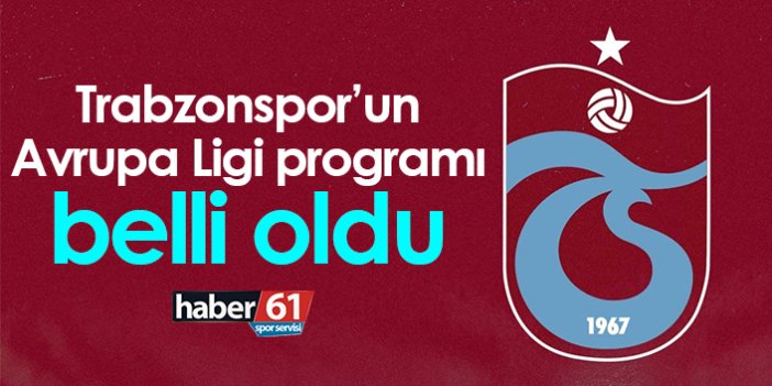 Trabzonspor’un Avrupa Ligi programı belli oldu