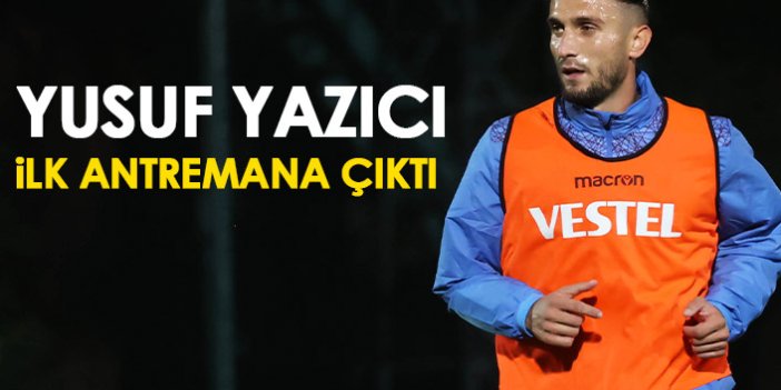 Yusuf Yazıcı ilk antrenmanına çıktı! Trabzonspor'da bir de müjdeli haber