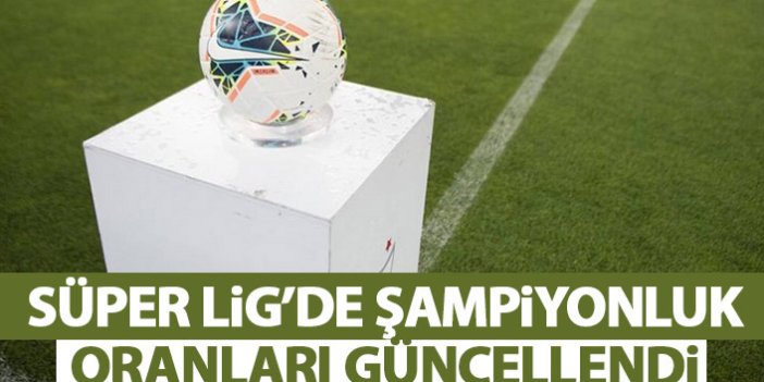 Süper Lig'de şampiyonluk oranları güncellendi