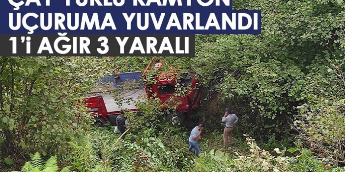 Çay yüklü kamyon uçuruma yuvarlandı: 1’i ağır 3 yaralı