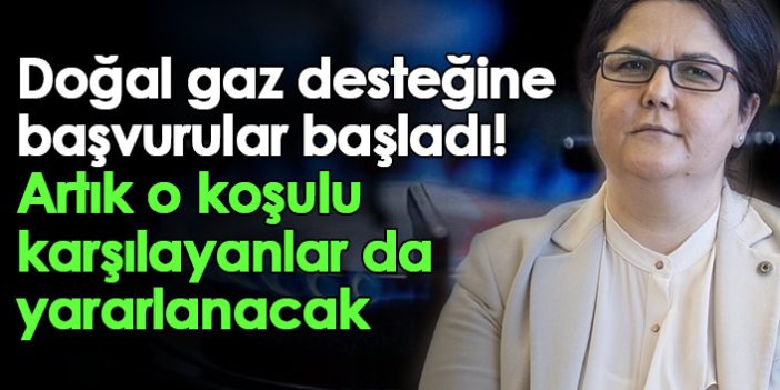 Doğal gaz desteğine başvurular başladı! Artık o koşulu karşılayanlar da yararlanacak