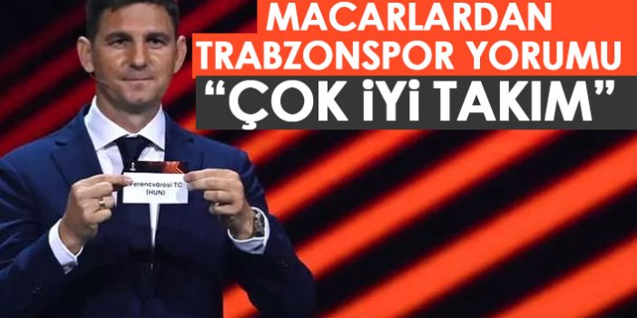 Macarlardan Trabzonspor yorumu: Çok iyi takım!