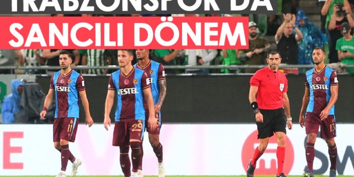 Trabzonspor'da sancılı dönem