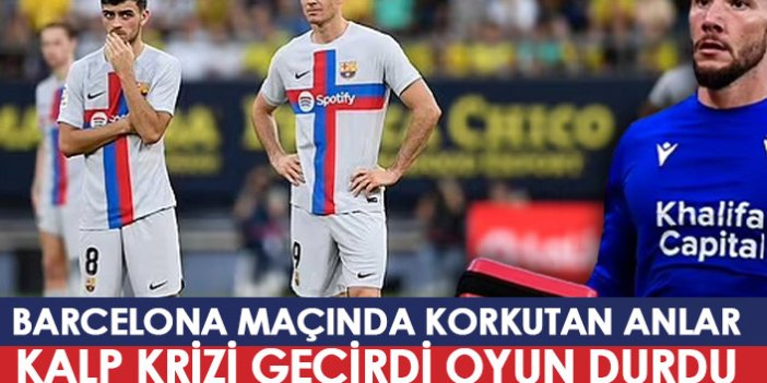 Barcelona maçında şok! Kalp krizi geçirdi oyun durdu!