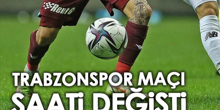 Trabzonspor'un Adana Demirspor maçı başlama saati değişti!