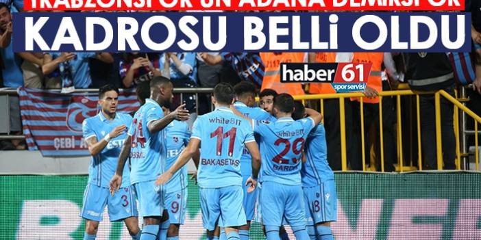 Trabzonspor'un Adana demirspor maçı kadrosu açıklandı