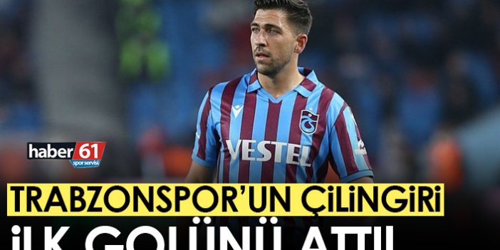 Trabzonspor’un çilingiri ilk golünü attı!