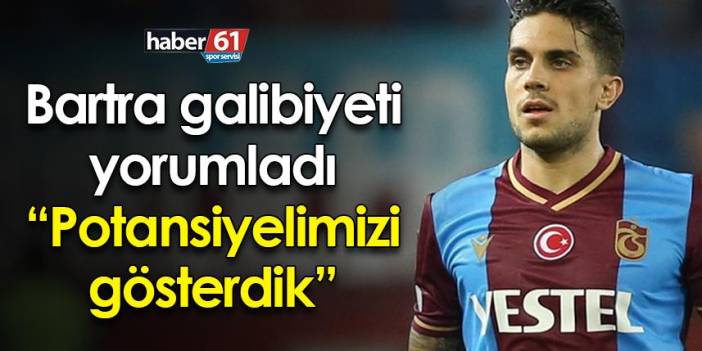 Bartra Trabzonspor’un galibiyetini yorumladı: “Potansiyelimizi gösterdik”