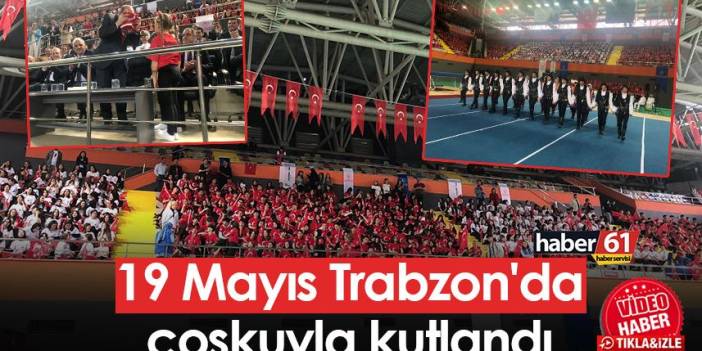 19 Mayıs Trabzon'da coşkuyla kutlandı