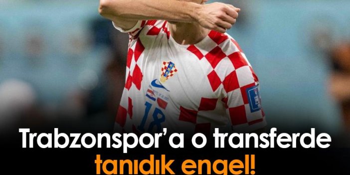 Trabzonspor'a Orsic transferinde tanıdık engel!