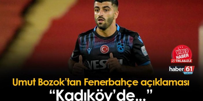 Trabzonspor'da Umut Bozok'tan Fenerbahçe açıklaması