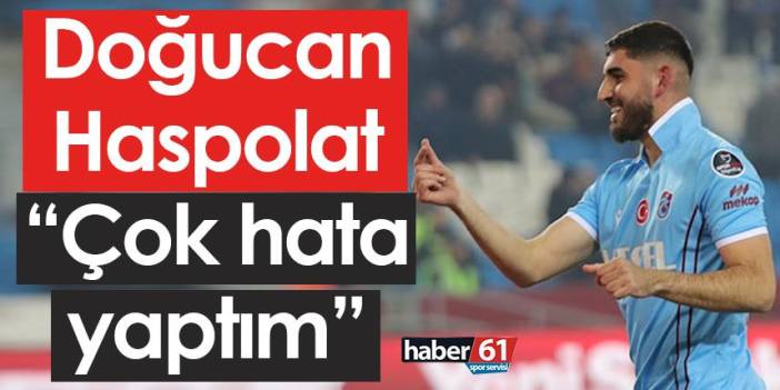 Trabzonspor’da Doğucan Haspolat: “Çok hata yaptım”