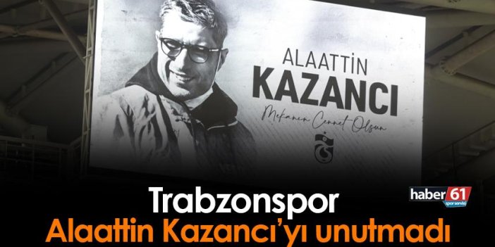 Trabzonspor Alaattin Kazancı'yı unutmadı