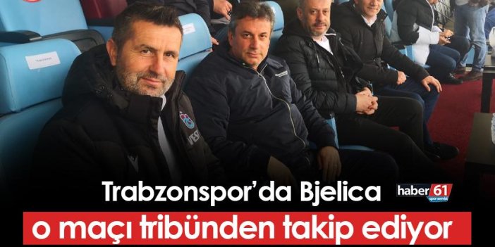 Trabzonspor'da Bjelica o maçı tribünden izliyor