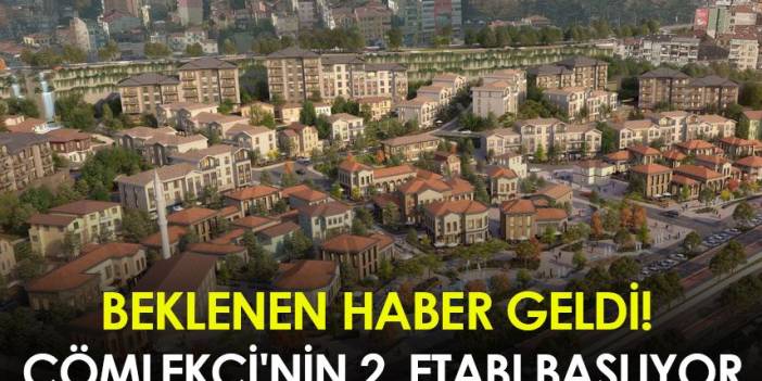 Beklenen haber geldi! Çömlekçi'nin 2. etabı başlıyor