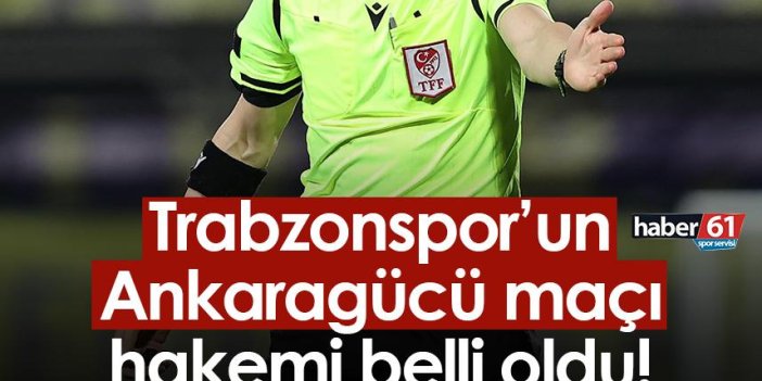 Trabzonspor’un Ankaragücü maçı hakemi belli oldu!