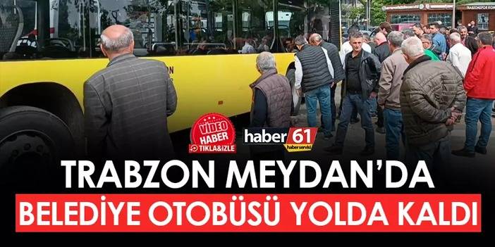 Trabzon'da belediye otobüsü yolda kaldı! Trafik kilitlendi