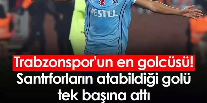 Trabzonspor'un en golcüsü! Santrforların toplamı kadar golü tek başına attı