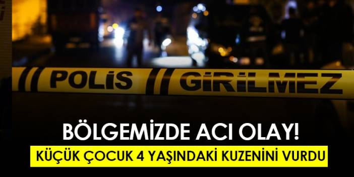 Samsun'da küçük çocuk 4 yaşındaki kuzenini vurdu!