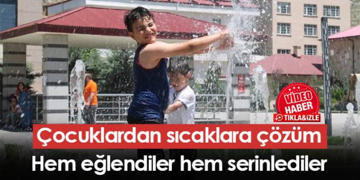 Bayburt'ta çocuklardan sıcaklara çözüm! Hem eğlendiler hem serinlediler