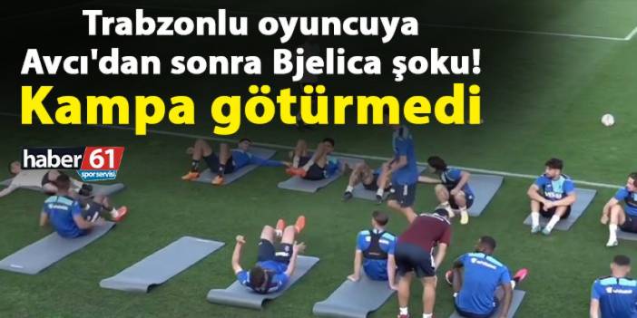 Trabzonlu oyuncuya Avcı'dan sonra Bjelica şoku! Kampa götürmedi