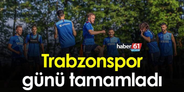 Trabzonspor günü tamamladı