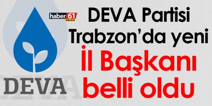 DEVA Partisi Trabzon'da yeni il başkanı Selçuk Keskin oldu