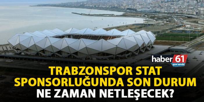 Trabzonspor stat sponsorluğunda son durum! Ne zaman sonuçlanacak?