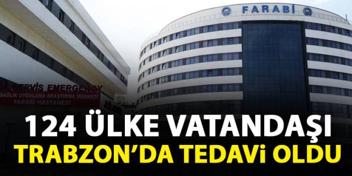 KTÜ Farabi Hastanesi'nden 124 ülke vatandaşına hizmet