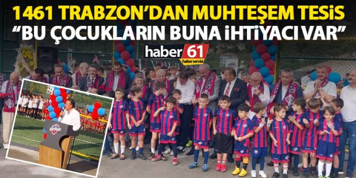 1461 Trabzon'dan Muhteşem tesis! Törenle açılış yapıldı